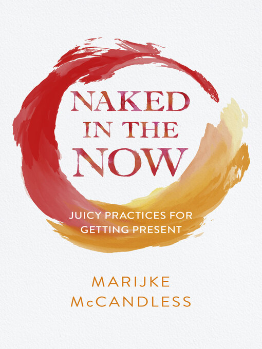 Title details for Naked in the Now by Marijke McCandless - Wait list